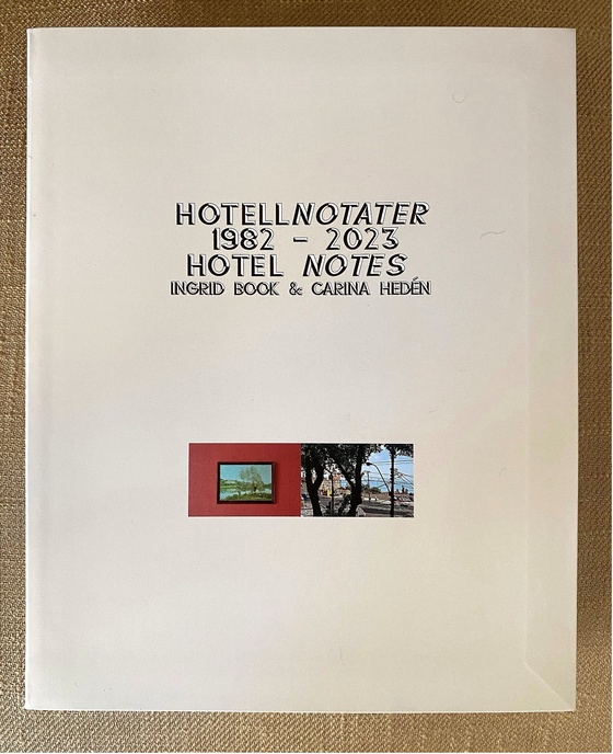 Ingrid Book & Carina Héden, «Hotelnotater 1982-2023», Forlaget Hong Kong Press 2025