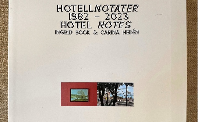 Ingrid Book & Carina Héden, «Hotelnotater 1982-2023», Forlaget Hong Kong Press 2025 
